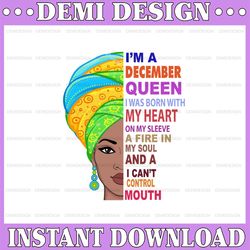 december women, i'm an december queen, december born woman,sublimated printing / digital print design