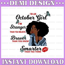 I'm An October Girl I'm Stronger Than you Believe Braver Than You Know SVG, Birthday in October SVG Png Instant Download