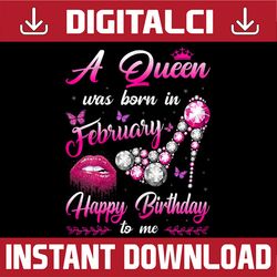 Womens A Queen Was Born In February Happy Birthday To Me PNG