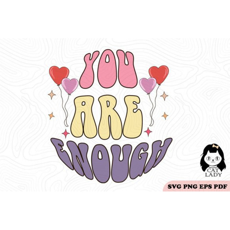 Retro-You-Are-Enough-SVG-Sublimation-Graphics-51843363-580x387.jpg