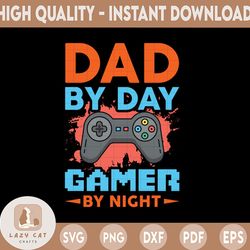 dad by day gamer by night svg cut file | instant download | printable vector clip art | funny dad svg  | father's day sv