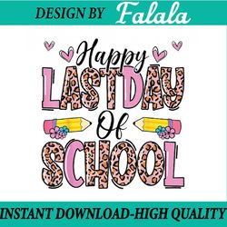 happy last day of school leopard teacher end of school year png, happy school pencil png, hello summer