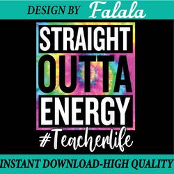 paraprofessional straight outta energy teacher life png, straight outta energy png, outta energy teacher life tie dye