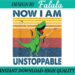now i'm unstoppable png, t-rex inspirational png, motivational positive thoughts png, dinosaur lover