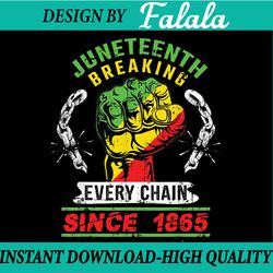 juneteenth breaking every chain since 1865 african american png,  broken chain png, free-ish 1865, black history png