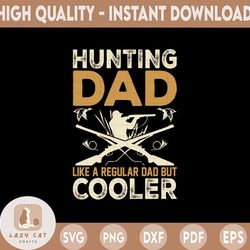 hunting dad like a regular dad but cooler svg for cricut png peace love america patriotic independence day svg,american