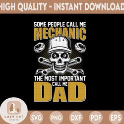 some people call me a mechanic the most important call me dad svg png dxf cut file digital file digital download