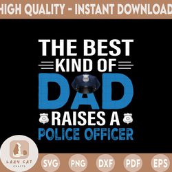 police officer the best kind of dad police's dad svg, gifts for policer's dad,father's day png  dad png, happy father's