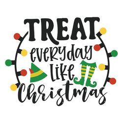 treat everyday like its christmas svg png sublimation elf svg elf movie food groups svg , silhouette svg fies