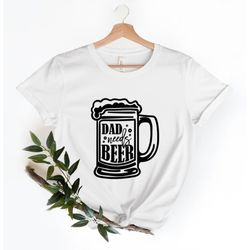 dad needs beer t-shirt, father's day shirt, beer shirt, fathers day beer shirt, funny gift for dad, husband beer shirt