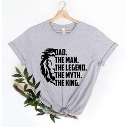 dad, the man, the legend, the myth, the king, t-shirt, dad shirt, father's day shirt, best dad shirt, husband shirt