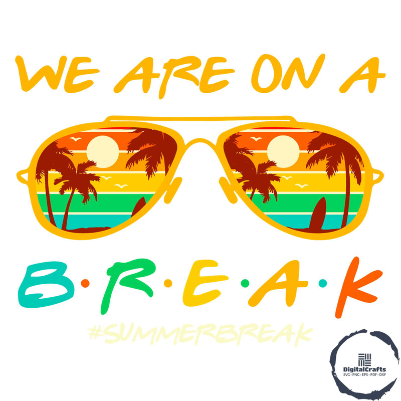 We Are On A Break Svg For Cricut Sublimation Files