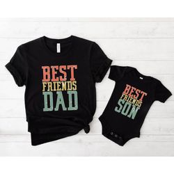 best friends dad shirt, best friends son shirt, dad shirt, father shirt, daddy shirt, father's day shirt, gift for dad