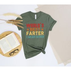 world's best farter i mean father, world's best father shirt, new dad shirt, dad shirt, daddy shirt, father's day shirt