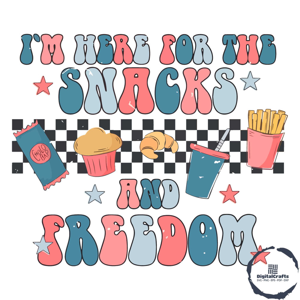 Funny Kids July 4th I Am Here For The Snack And Freedom SVG
