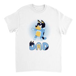 bluey dad bandit heeler adult shirt, cool fathers day shirt gift, funny dad shirt, unisex t-shirt, husband gift