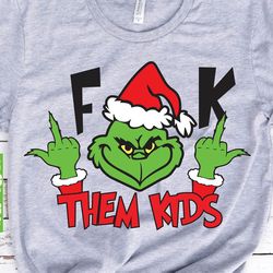 fuck them kids svg, grinch svg, grinch middle finger svg, grinch giving the finger, grinch adult svg, grinch face svg, c