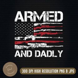 armed and dadly, funny deadly father gift for father's day png, armed and dadly flag png, father day png