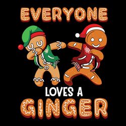 everyone loves a ginger png design - christmas digital, funny cute gingerbread design svg, silhouette svg fies