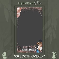 Sweet 16 Overlay 360 Photobooth Custom Template Rose Gold Birthday Selfi Videobooth 360 Overlay Quinceanera Touchpix 360