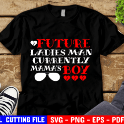 future ladies man svg currently mamas boy svg, boy valentines day svg, funny baby boy svg for cricut