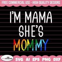 i'm mama she's mommy lgbt svg, human rights svg, lgbtq svg, gay pride svg, pride ally png, equality svg, lgbtq pride svg