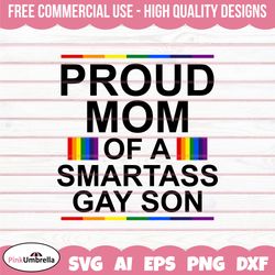 Proud Mom of a Smartass Gay svg, Human Rights Svg, LGBTQ Svg, Gay Pride Svg, Pride Ally Png, Equality Svg, LGBTQ Pride S