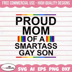 proud mom of a smartass gay svg, human rights svg, lgbtq svg, gay pride svg, pride ally png, equality svg, lgbtq pride s