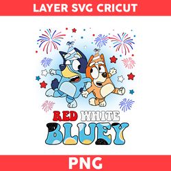 Red White Bluey Png, Bluey Happy 4th Of July Png, 4th Of July Png, Bluey Png, Bluey Patriotic Png - Digital File