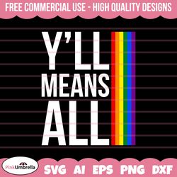 y'all means all shirt lgbt  svg, human rights svg, lgbtq svg, gay pride svg, pride ally png, equality svg, lgbtq pride s