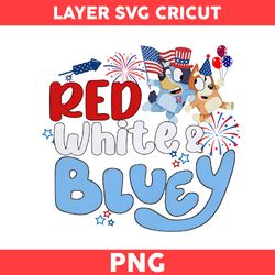 Red White Bluey Png, 4th Of July Png, Bluey 4th Of July Png, Bluey And Bingo Png, Bluey Patriot Day Png - Digital File