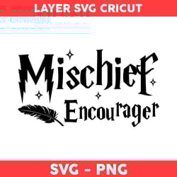 mischief encourager svg, harry potter svg, harry potter cricut svg, png digital file - digital file
