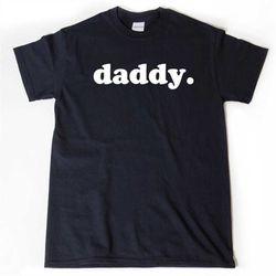 daddy shirt - daddy t-shirt - cotton t shirt - father's day shirt gift - unisex cotton t shirt
