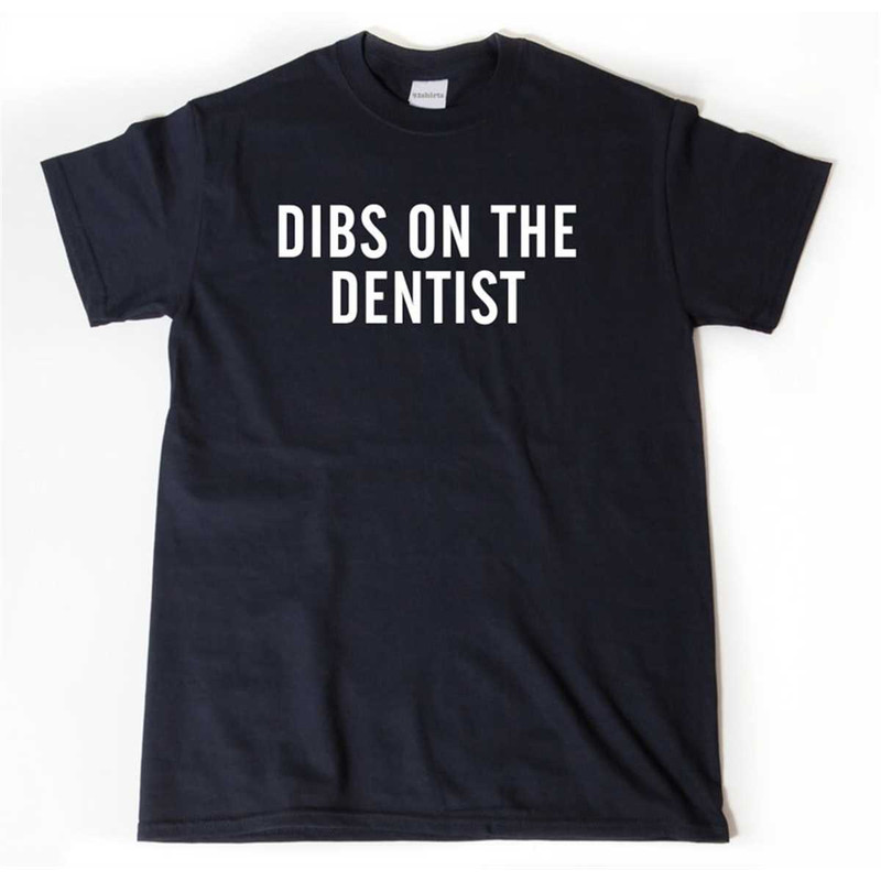 MR-2852023164035-dentist-shirt-dibs-on-the-dentist-t-shirt-dentalshirt-image-1.jpg