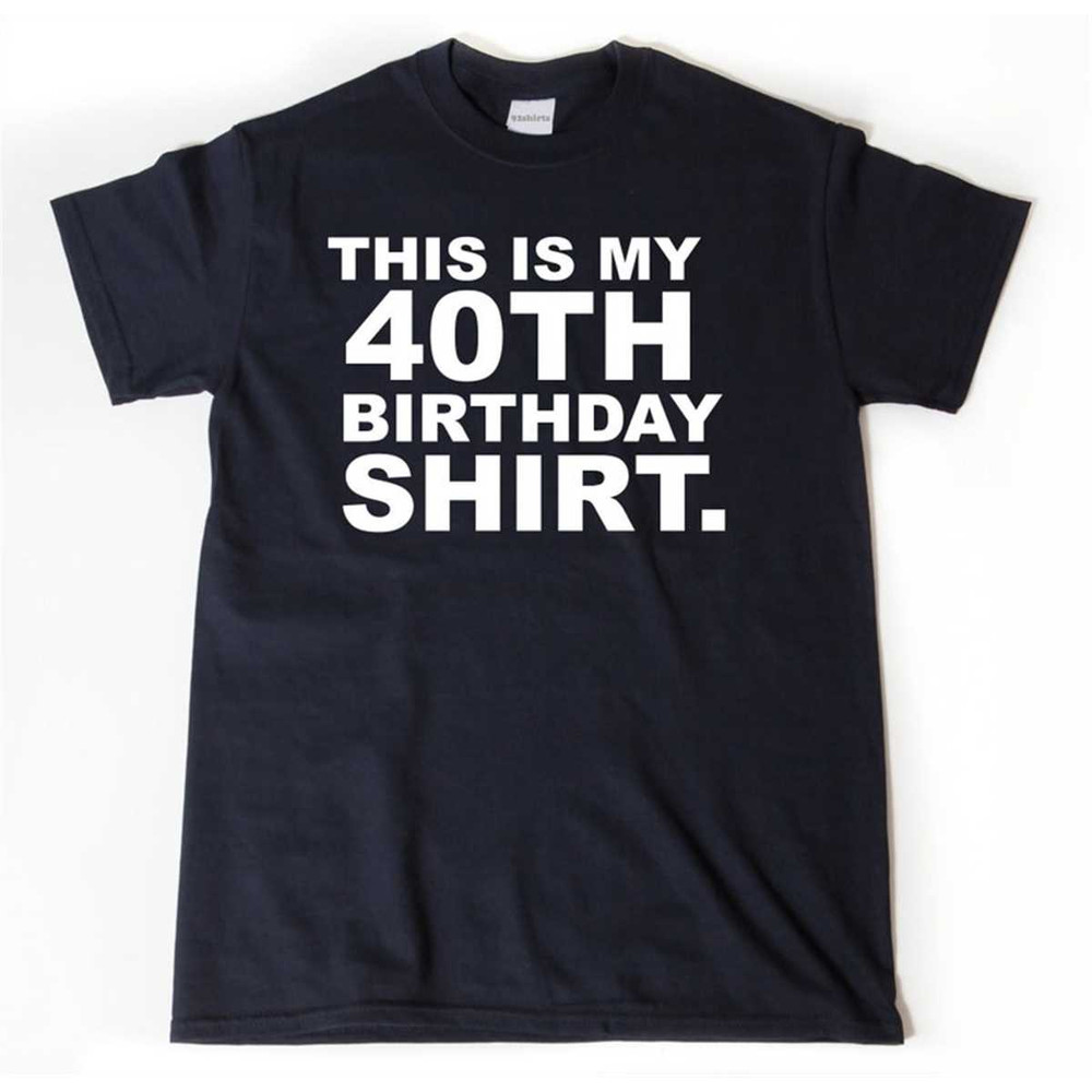 MR-2852023164413-this-is-my-40th-birthday-shirt-t-shirt-40th-birthday-gift-image-1.jpg