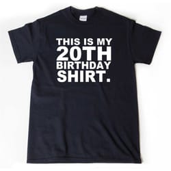 this is my 20th birthday shirt t-shirt, 20th birthday gift, funny 20 birthday, 20th birthday gift for him or her