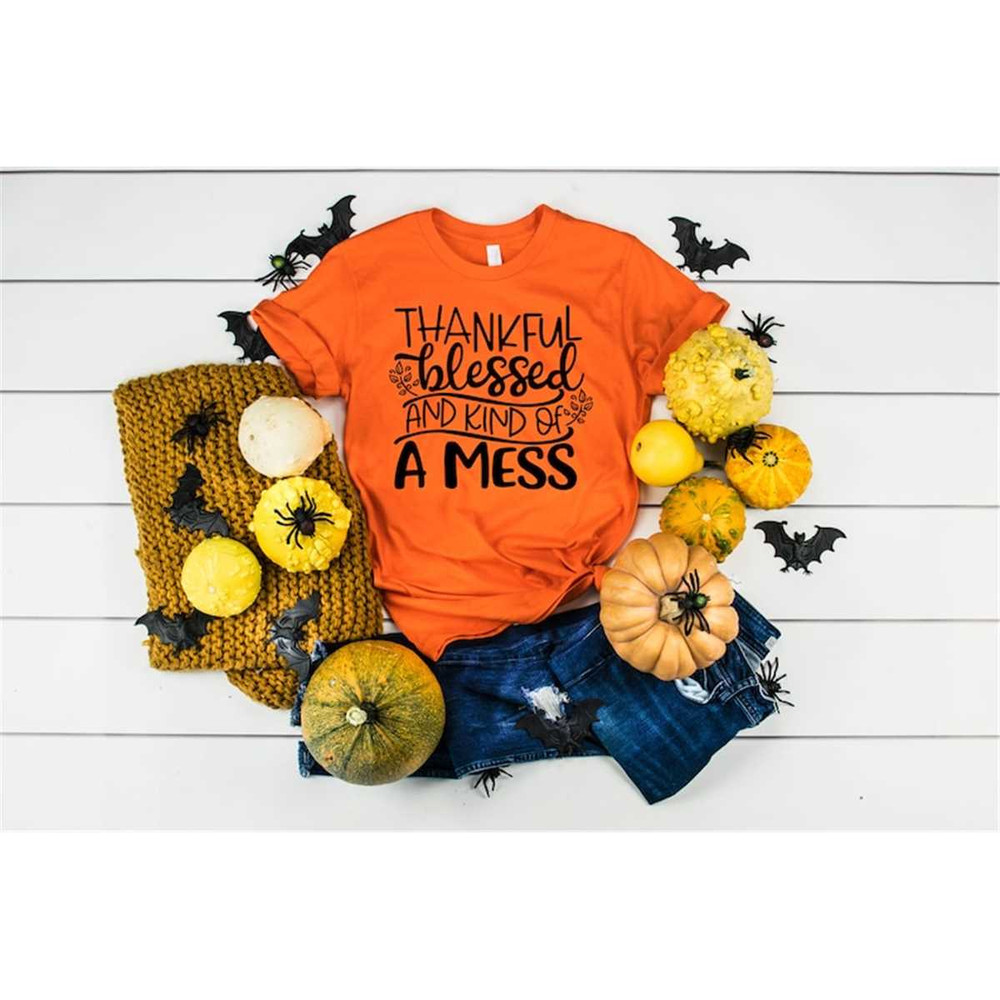 MR-2852023165312-thankful-blessed-and-kind-of-mess-shirt-fall-tshirt-fall-image-1.jpg
