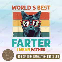 world's greatest farter... i mean father png, cat png, fathers day gift, fathers day png, novelty png, worlds best dad