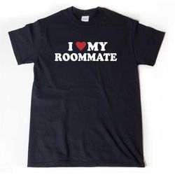 i love my roommate t-shirt, i heart my roommate shirt, valentine's day tee shirt, room mate gift, best friend shirt for