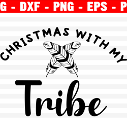 christmas with my tribe svg, christmas svg, holiday svg, funny shirt svg, png, eps, dxf, cricut, cut files