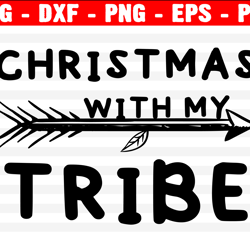 christmas with my tribe svg, christmas svg, holiday svg, funny shirt svg, png, eps, dxf, cricut
