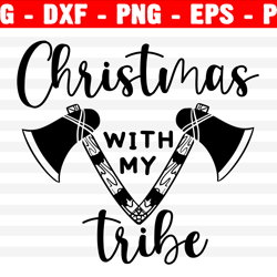 christmas with my tribe svg, christmas svg, holiday svg, funny shirt svg, png, eps, dxf, cricut, cut files, silhouette