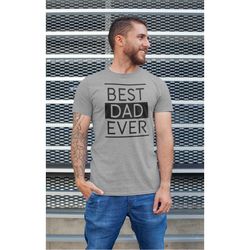 dad gift - best dad ever shirt - best dad gift - dad shirt - fathers day gift - husband gift - funny dad tshirt - dad bi