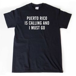 puerto rico shirt,  puerto rico is calling and i must go t-shirt, boricua shirt, place name tee shirt, puerto rican shir
