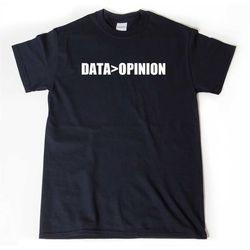 data is greater than opinion t-shirt, data opinion shirt, scientist, data analytics, statistics shirt, teacher mathemat