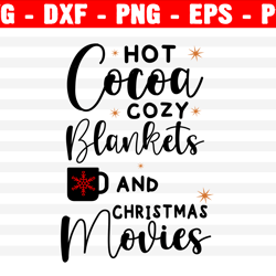 hot cocoa cozy blankets and christmas movies svg, holiday svg, png, eps, dxf, cricut, cut files, silhouette files