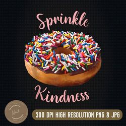 donut sprinkle kindness png, funny girls women doughnut lover png, png high quality, png, digital download