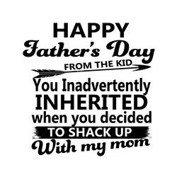 Happy Fathers Day From The Kid Svg, Fathers Day Svg, Father Svg, Dad Svg, Step Dad Svg, Step Father Svg, Shack Up Dad Sv