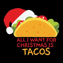 all i want for christmas is tacos christmas santa christmas svg, silhouette svg fies
