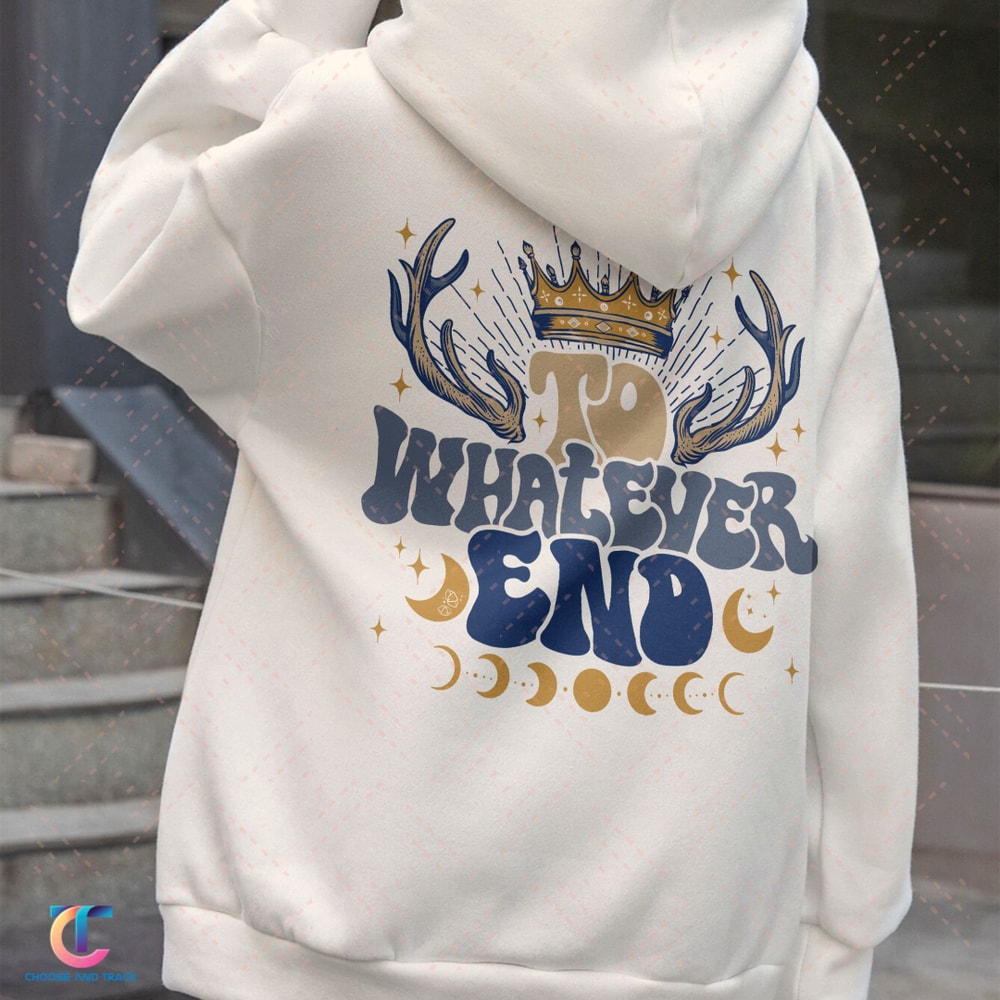 ACOTAR To Whatever End Sweatshirt, Acotar Velaris Hoodie, SJM Merch, The Night Court Tshirt, City Of Starlight, Feyre And Rhysand Girl - 4.jpg